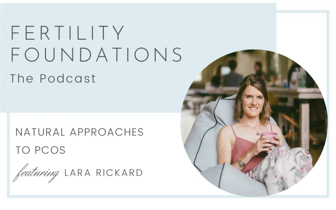 Natural Approaches to PCOS for Fertility with Lara Rickard from Marula Wellness