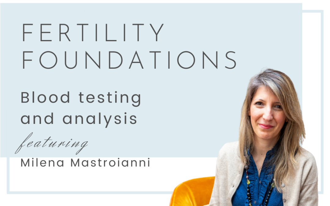 Functional blood testing and analysis for fertility with Milena Mastroianni
