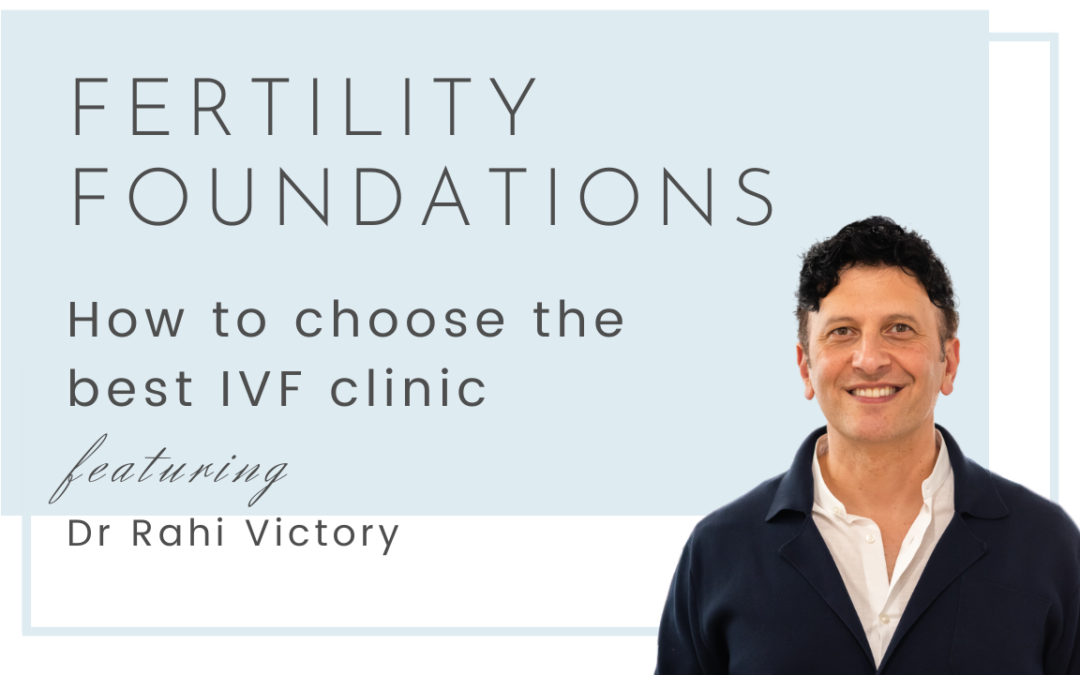 How to Choose the Best IVF Clinic with Dr. Rahi Victory